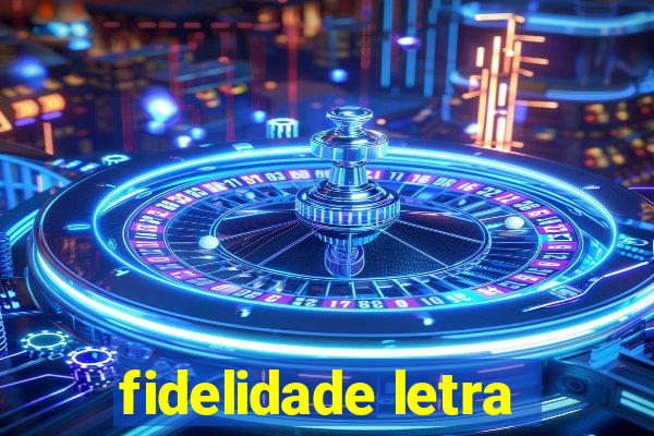 fidelidade letra